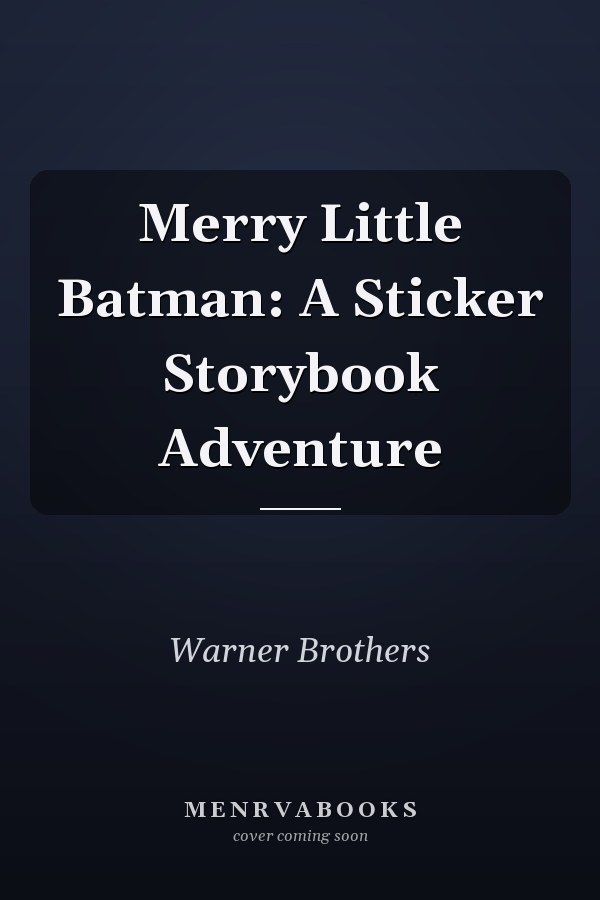 Merry Little Batman: A Sticker Storybook Adventure