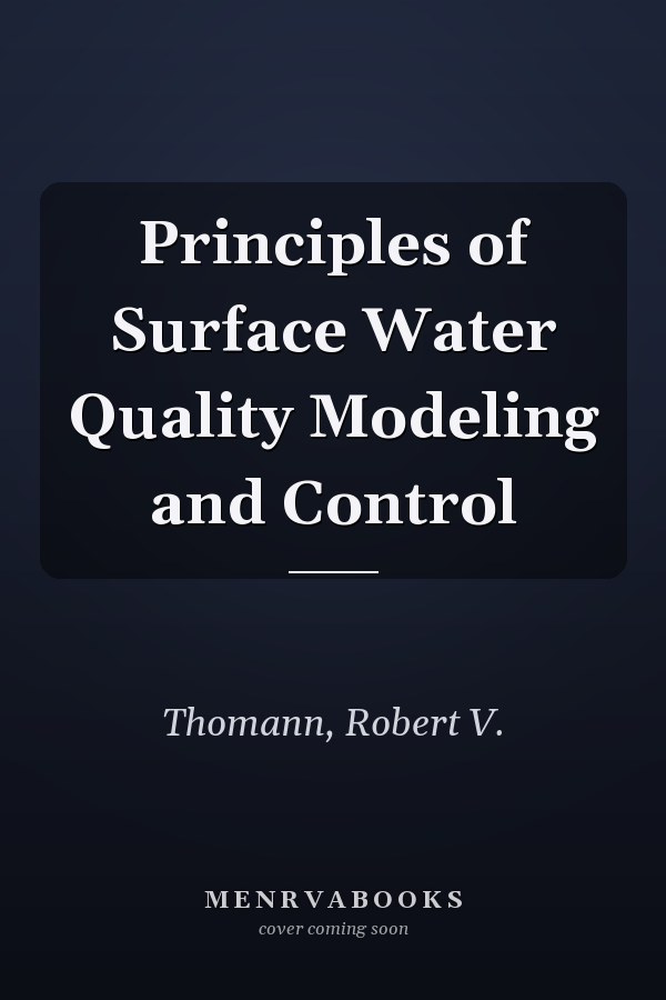 Principles of Surface Water Quality Modeling and Control