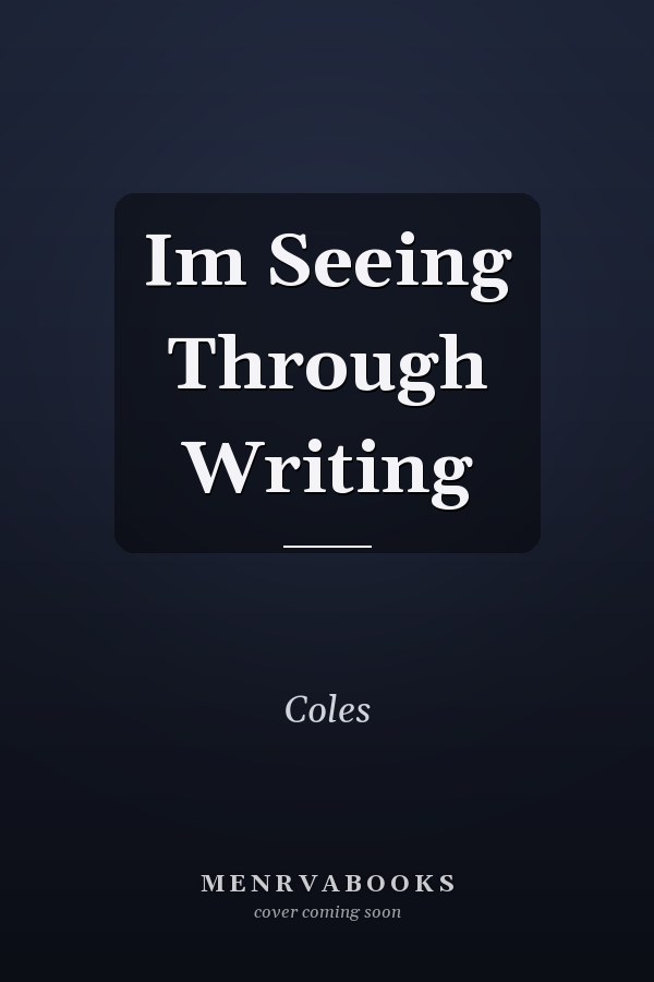 Im Seeing Through Writing