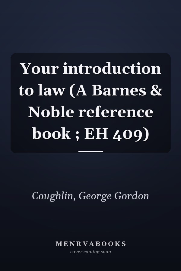 Your introduction to law (A Barnes & Noble reference book ; EH 409)