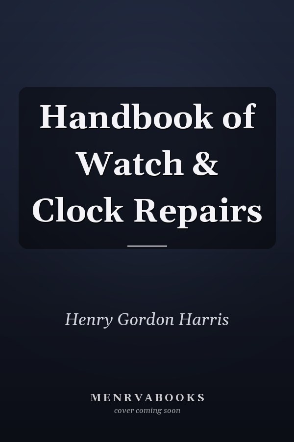 Handbook of Watch & Clock Repairs