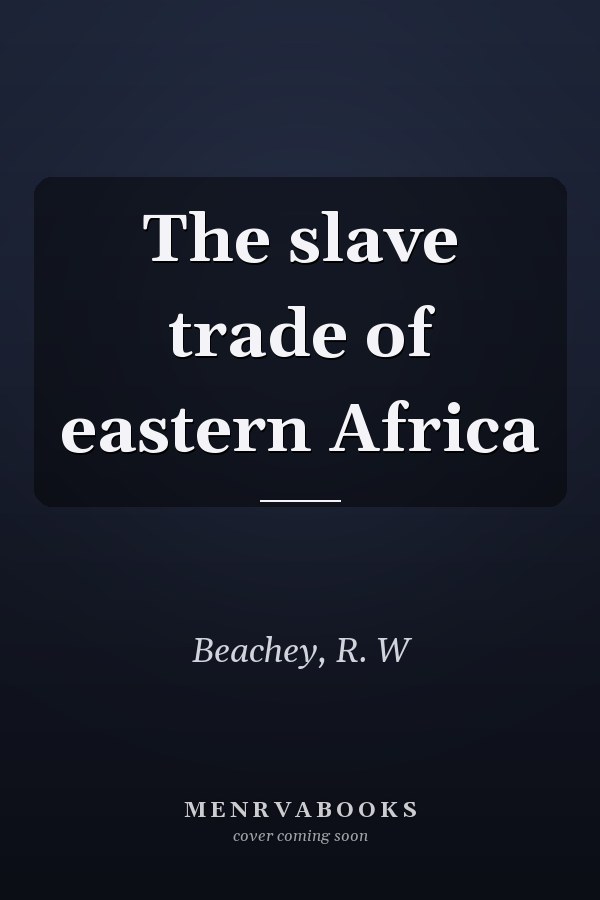 The slave trade of eastern Africa