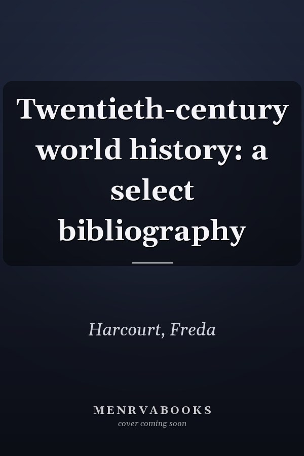 Twentieth-century world history: a select bibliography