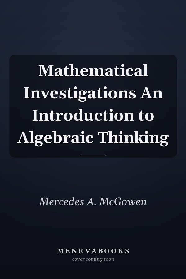 Mathematical Investigations An Introduction to Algebraic Thinking