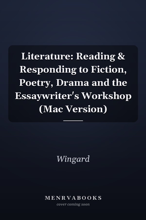 Literature: Reading & Responding to Fiction, Poetry, Drama and the Essaywriter's Workshop (Mac Version)