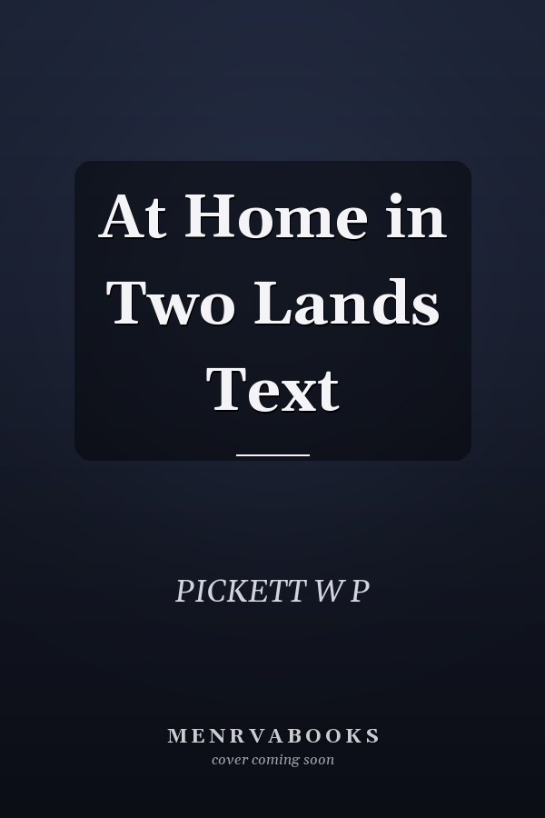 At Home in Two Lands Text