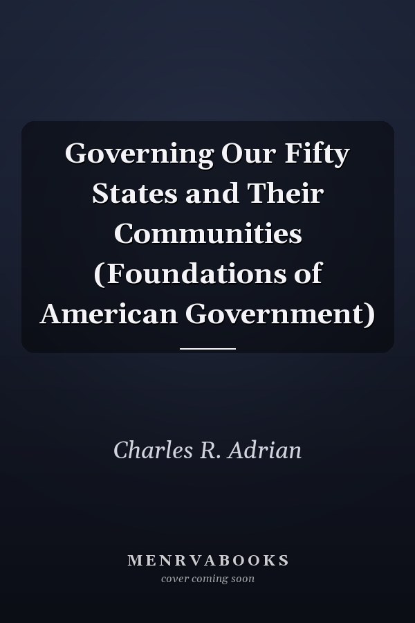 Governing Our Fifty States and Their Communities (Foundations of American Government)