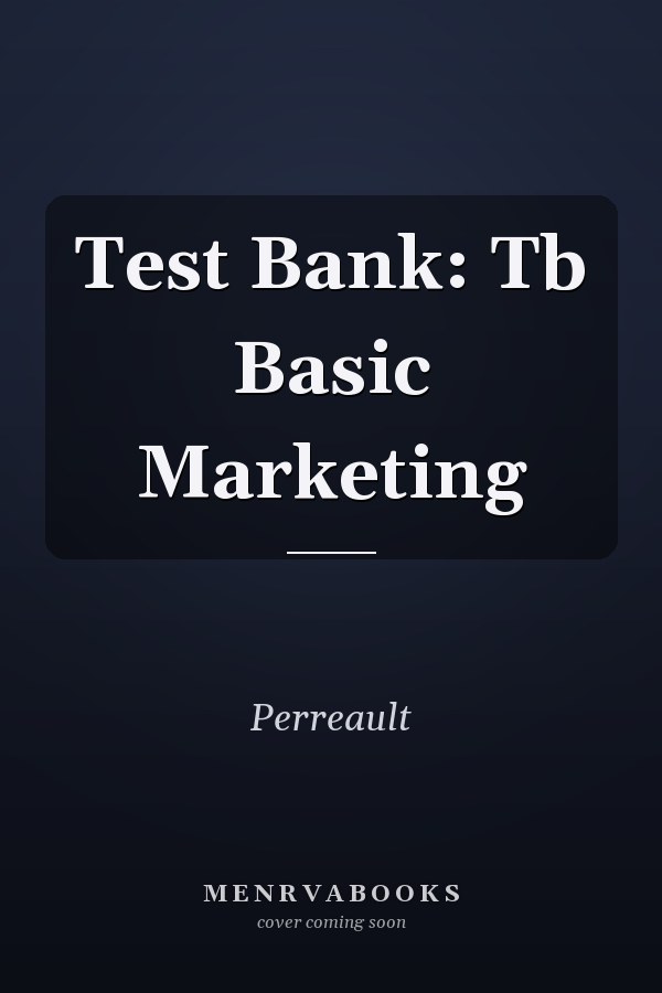 Test Bank: Tb Basic Marketing