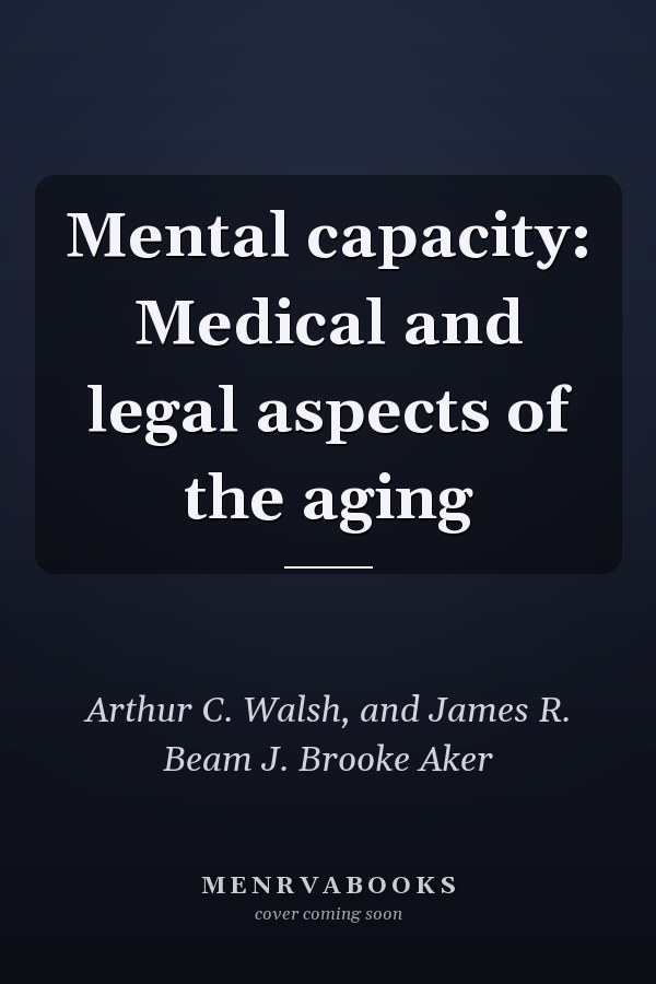 Mental capacity: Medical and legal aspects of the aging