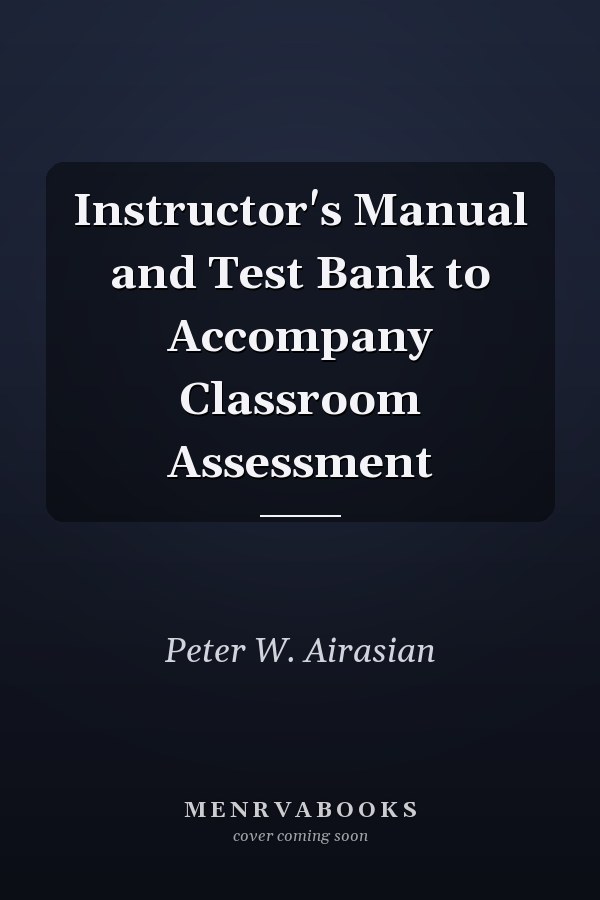 Instructor's Manual and Test Bank to Accompany Classroom Assessment