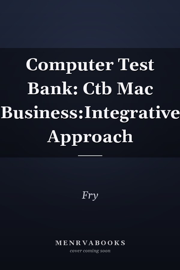 Computer Test Bank: Ctb Mac Business:Integrative Approach