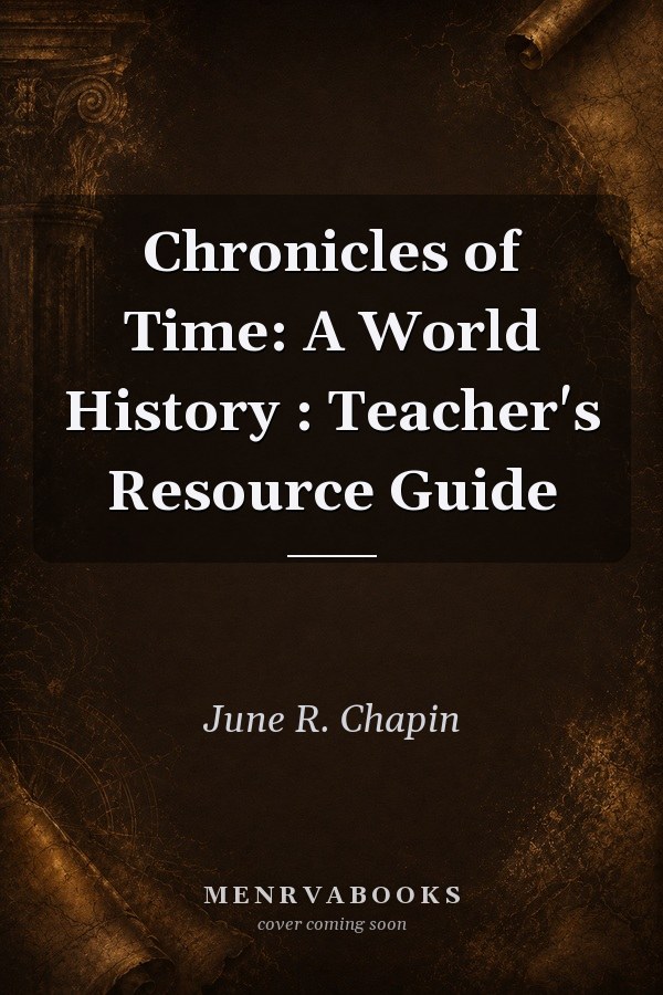Chronicles of Time: A World History : Teacher's Resource Guide