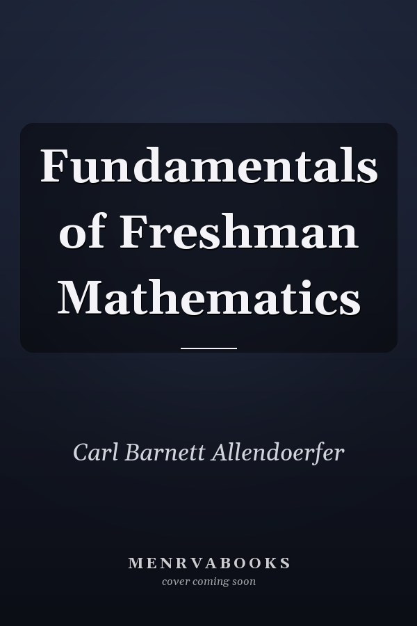 Fundamentals of Freshman Mathematics