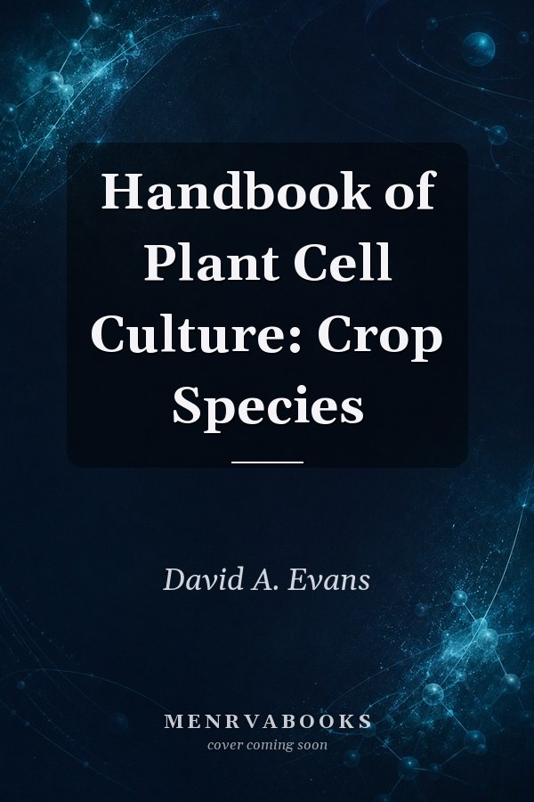 Handbook of Plant Cell Culture: Crop Species