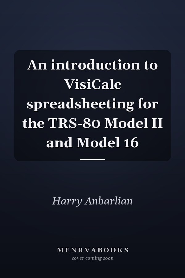 An introduction to VisiCalc spreadsheeting for the TRS-80 Model II and Model 16