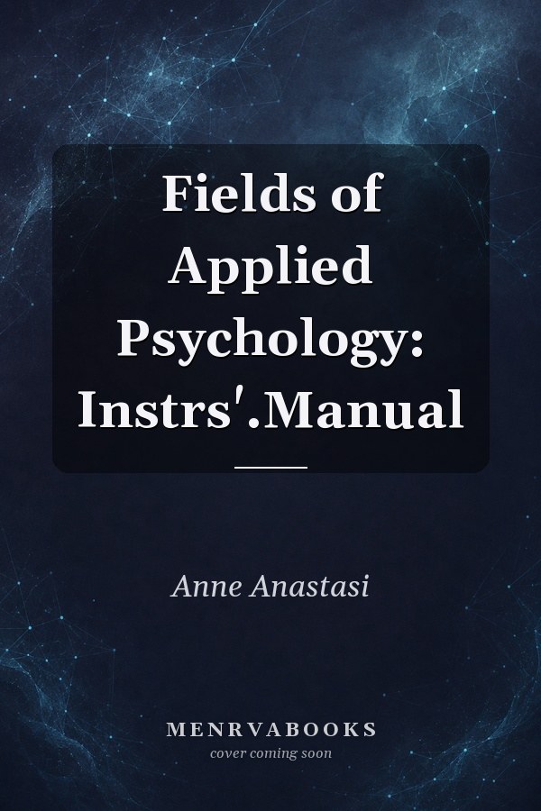 Fields of Applied Psychology: Instrs'.Manual