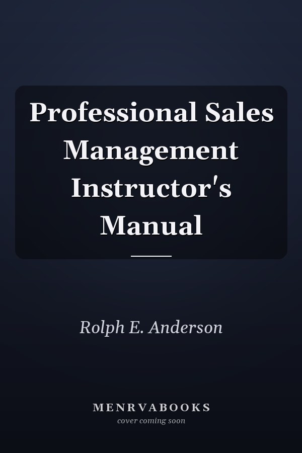 Professional Sales Management Instructor's Manual