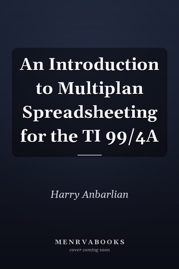 An Introduction to Multiplan Spreadsheeting for the TI 99/4A