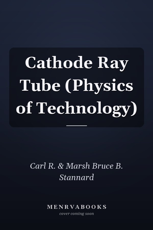 Cathode Ray Tube (Physics of Technology)