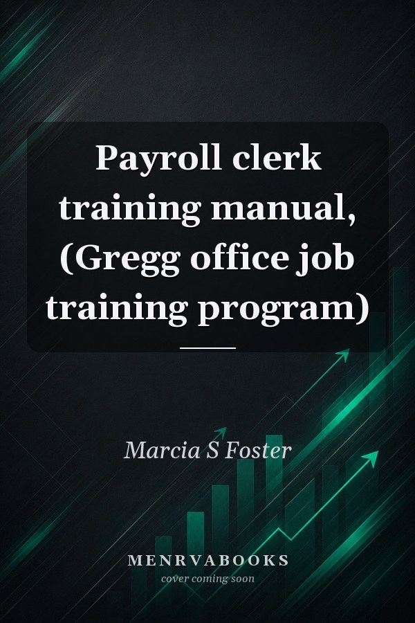Payroll clerk training manual, (Gregg office job training program)