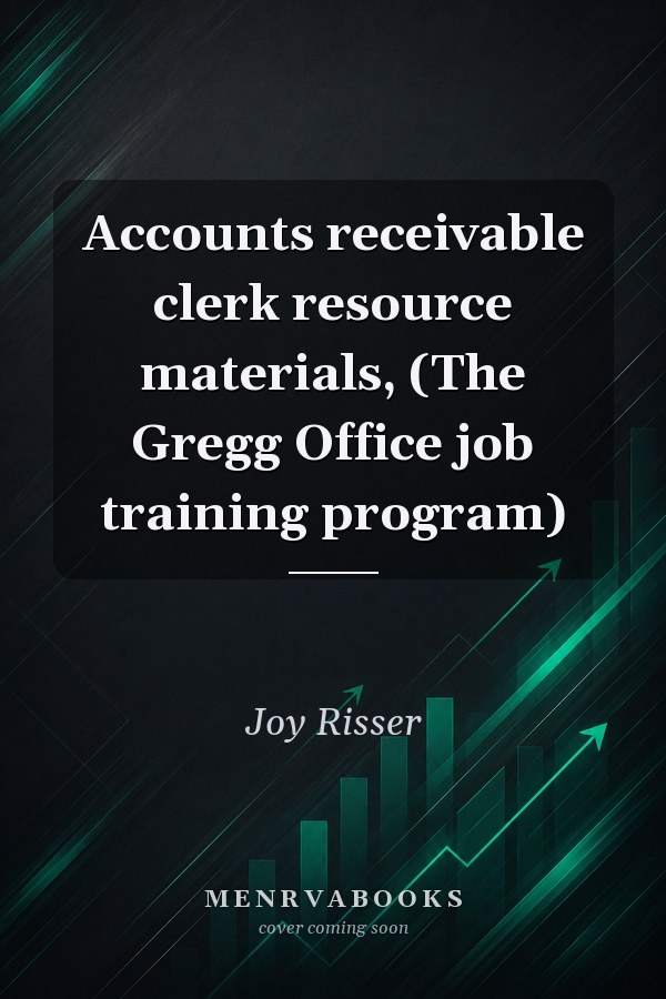 Accounts receivable clerk resource materials, (The Gregg Office job training program)