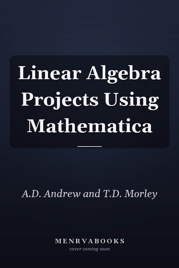 Linear Algebra Projects Using Mathematica