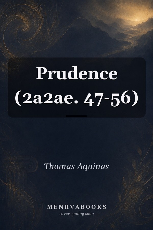 Prudence (2a2ae. 47-56)