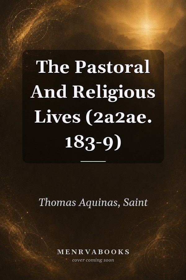 The Pastoral And Religious Lives (2a2ae. 183-9)