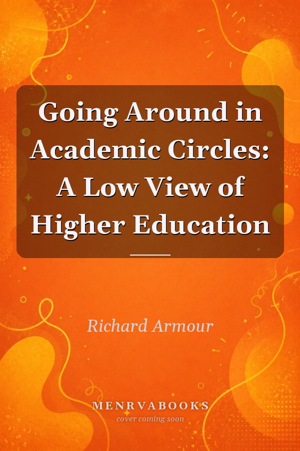 Going Around in Academic Circles: A Low View of Higher Education
