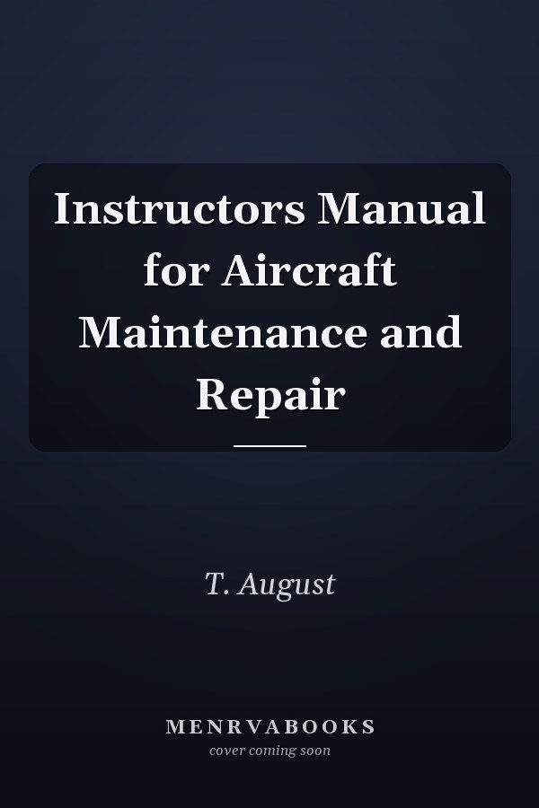 Instructors Manual for Aircraft Maintenance and Repair