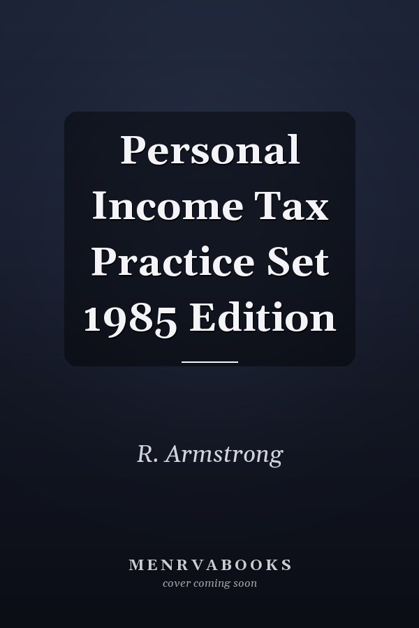 Personal Income Tax Practice Set 1985 Edition