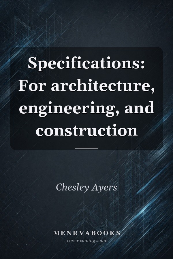 Specifications: For architecture, engineering, and construction
