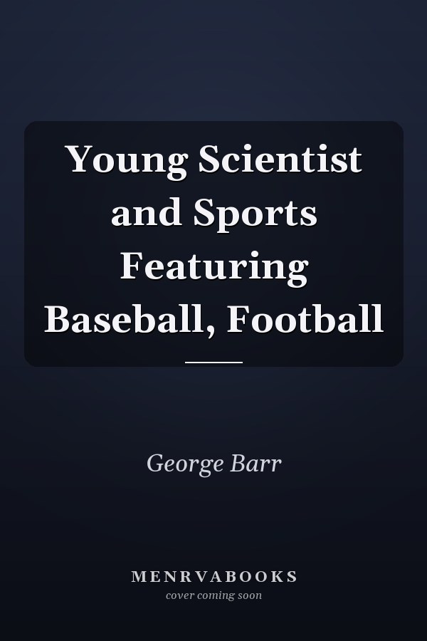 Young Scientist and Sports Featuring Baseball, Football