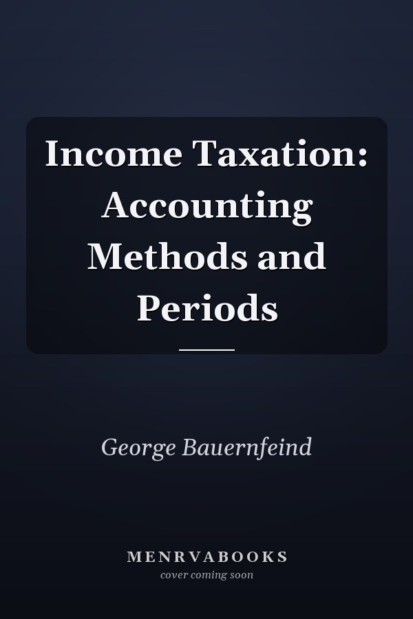 Income Taxation: Accounting Methods and Periods