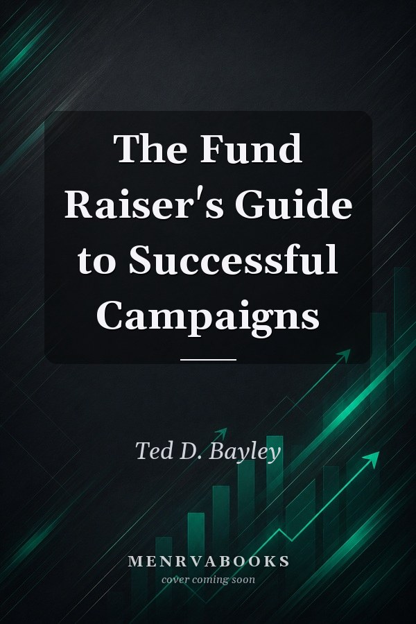 The Fund Raiser's Guide to Successful Campaigns