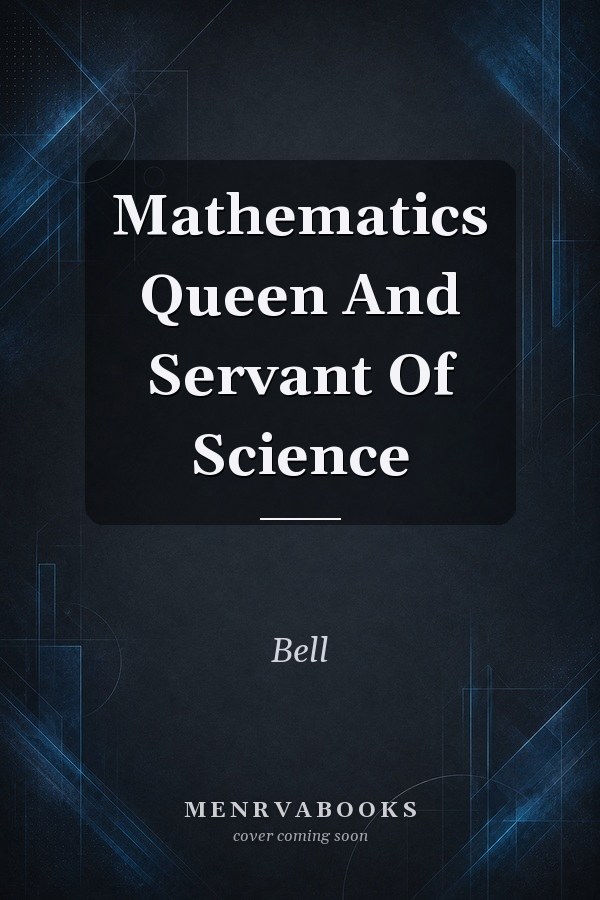Mathematics Queen And Servant Of Science