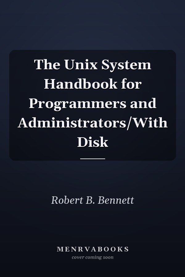 The Unix System Handbook for Programmers and Administrators/With Disk