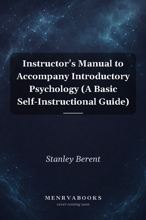 Instructor's Manual to Accompany Introductory Psychology (A Basic Self-Instructional Guide)