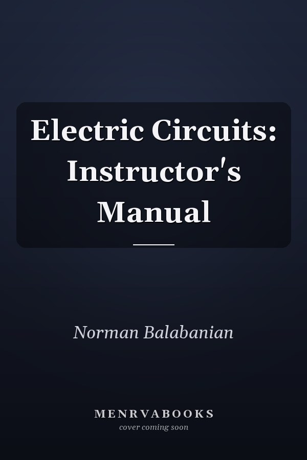 Electric Circuits: Instructor's Manual