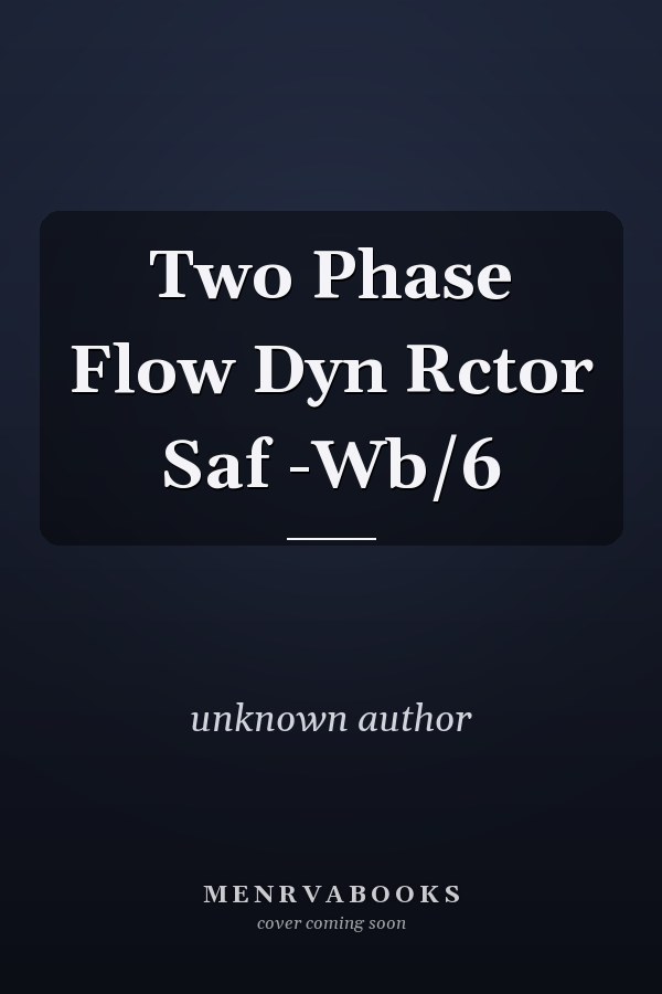Two Phase Flow Dyn Rctor Saf -Wb/6