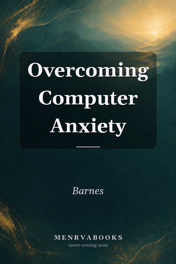 Overcoming Computer Anxiety