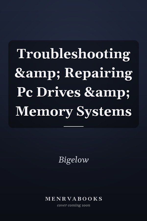 Troubleshooting &amp; Repairing Pc Drives &amp; Memory Systems