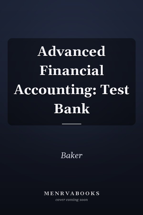 Advanced Financial Accounting: Test Bank