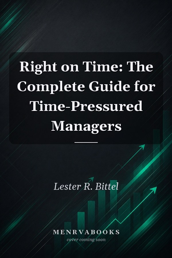 Right on Time: The Complete Guide for Time-Pressured Managers