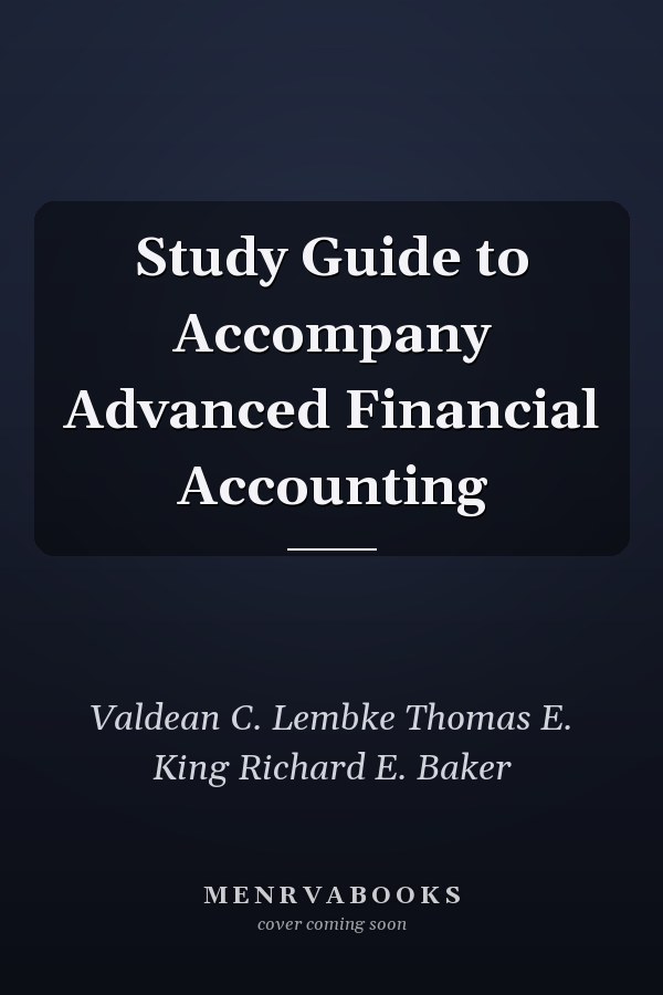 Study Guide to Accompany Advanced Financial Accounting
