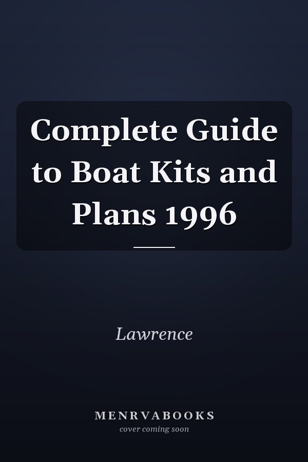 Complete Guide to Boat Kits and Plans 1996