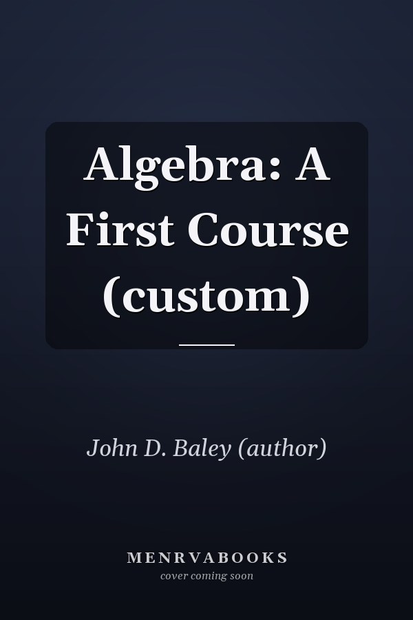 Algebra: A First Course (custom)
