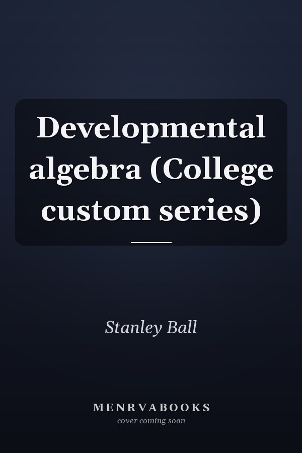 Developmental algebra (College custom series)