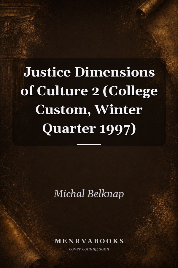Justice Dimensions of Culture 2 (College Custom, Winter Quarter 1997)
