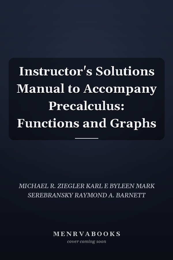 Instructor's Solutions Manual to Accompany Precalculus: Functions and Graphs